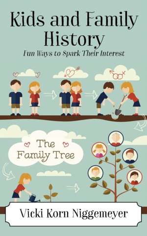 Kids and Family History de Vicki Korn Niggemeyer