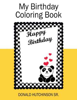 My Birthday Coloring Book de Donald Hutchinson Sr