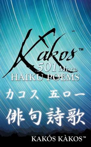 Kàkos 501 More Haiku Poems de Kakós Kàkos