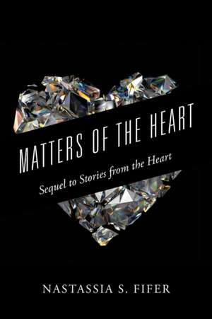 Matters of the Heart de Nastassia S Fifer