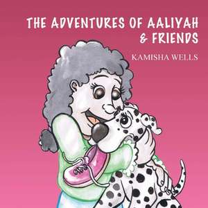 THE ADVENTURES OF AALIYAH & FRIENDS de Kamisha Wells