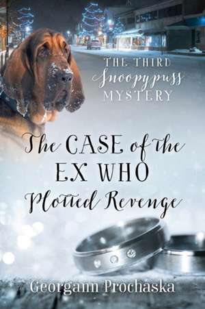 The Case of the Ex Who Plotted Revenge de Georgann Prochaska