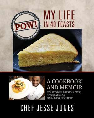 POW! My Life in 40 Feasts de Chef Jesse Jones