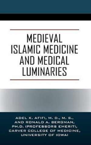 Medieval Islamic Medicine and Medical Luminaries de Adel K Afifi MD