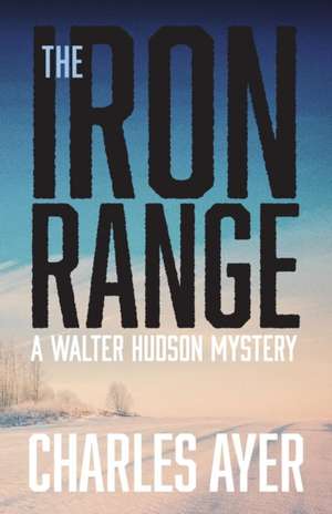 The Iron Range de Charles Ayer