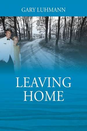 Leaving Home de Gary Luhmann