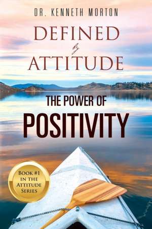 Defined by Attitude de Kenneth Morton