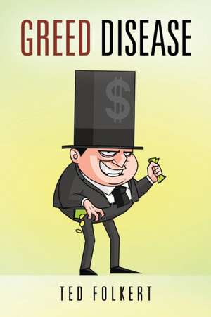 Greed Disease de Ted Folkert