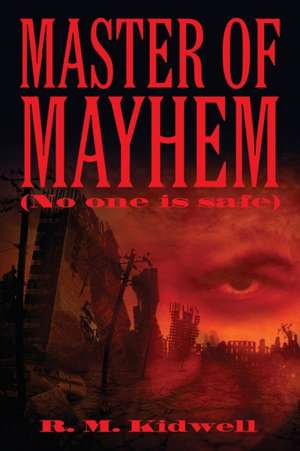 Master of Mayhem (No one is safe) de R. M. Kidwell