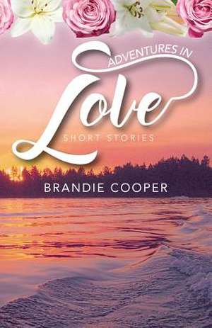 Adventures in Love de Cooper, Brandie