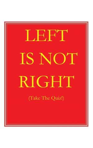 Left Is Not Right de Martin Byrne