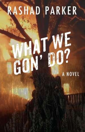 What We Gon' Do? de Rashad Parker