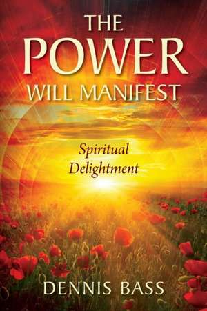 The Power Will Manifest de Dennis Bass