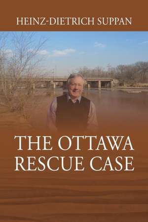 The Ottawa Rescue Case de Heinz-Dietrich Suppan