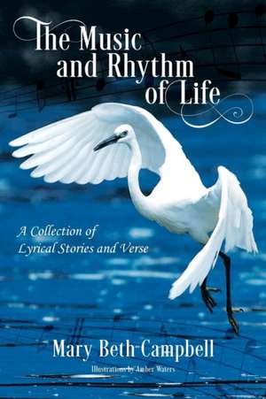 The Music and Rhythm of Life de Mary Beth Campbell