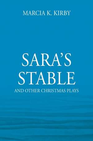 Sara's Stable de Marcia K Kirby