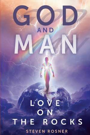 God and Man de Steven Rosner