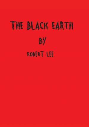The Black Earth de Robert Lee Martin
