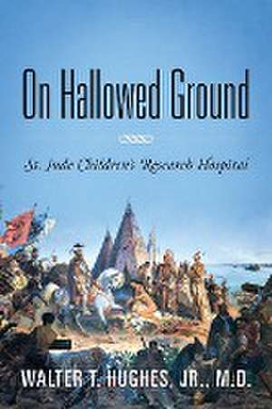 On Hallowed Ground de Walter T Hughes