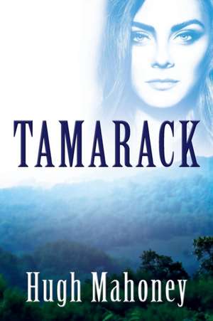 Tamarack de Hugh Mahoney