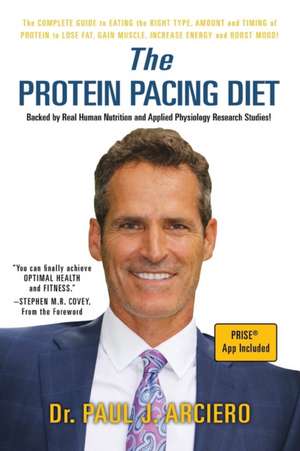 The Protein Pacing Diet de Paul J Arciero