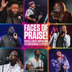 Faces of Praise!: Photos and Gospel Inspirations to Encourage and Uplift de Carol M. Mackey