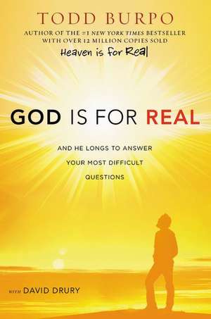 God Is for Real: And He Longs to Answer Your Most Difficult Questions de Todd Burpo