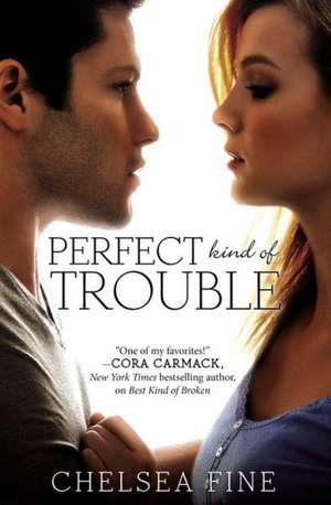 Perfect Kind of Trouble de Chelsea Fine