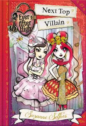 Ever After High: Next Top Villain de Suzanne Selfors