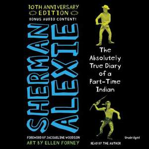 The Absolutely True Diary of a Part-Time Indian, 10th Anniversary Edition de Sherman Alexie