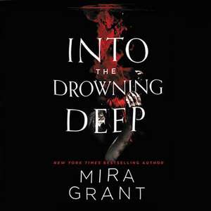 Into the Drowning Deep de Mira Grant