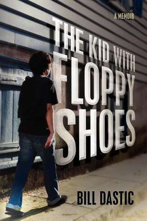 The Kid with Floppy Shoes de Bill Dastic