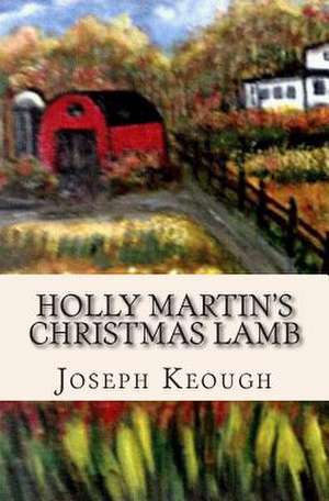 Holly Martin's Christmas Lamb de Joseph Keough