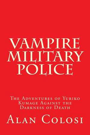 Vampire Military Police (First Edition) de Alan Colosi