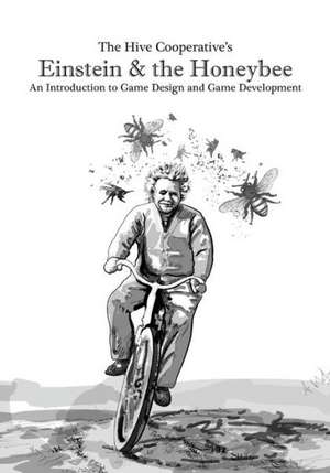 Einstein & the Honeybee: An Introduction to Game Design and Game Development de Rees Shad