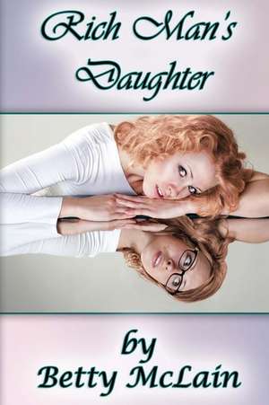 Rich Man's Daughter de Betty McLain