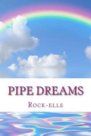 Pipe Dreams de Rock-Elle