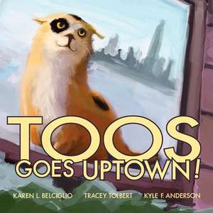 Toos Goes Uptown de Karen L. Belciglio