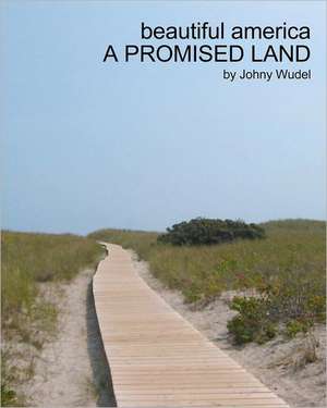 Beautiful America: A Promised Land de Johny Wudel