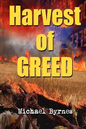 Harvest of Greed de Michael Byrnes