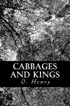 Cabbages and Kings de O. Henry