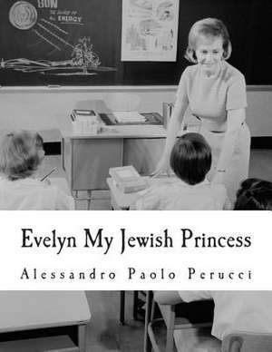 Evelyn My Jewish Princess de Alessandro Paolo Perucci