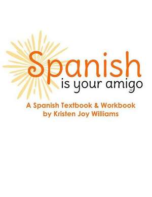 Spanish Is Your Amigo de Kristen Joy Williams