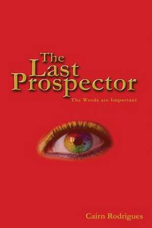 The Last Prospector: An American Romance de Cairn Rodrigues