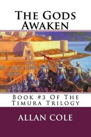 The Gods Awaken: Book #3 of the Timura Trilogy de Allan Cole