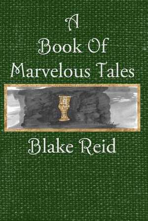 A Book of Marvelous Tales de Blake Reid