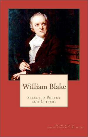 William Blake: Selected Poetry and Letters de William Blake