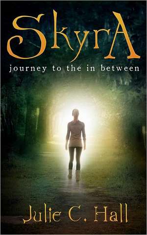 Skyra Journey to the in Between: A Dionysian Novel de Julie C. Hall