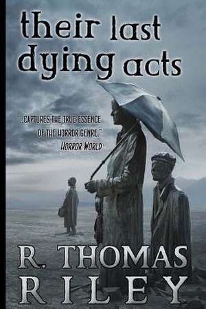 Their Last Dying Acts de R. Thomas Riley