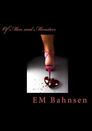 Of Men and Monsters: How to Get Every Home Buyer to Fall in Love with Your House de E. M. Bahnsen